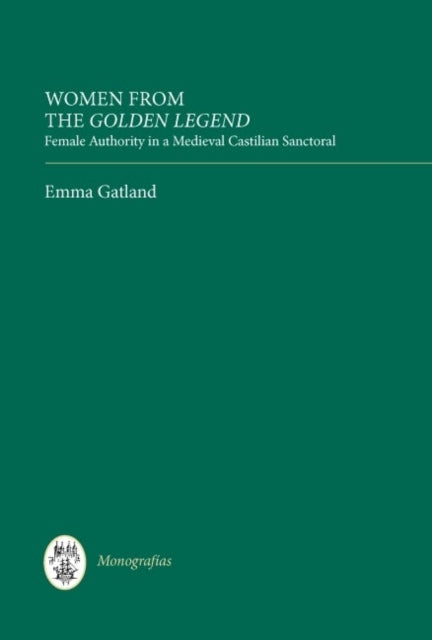 Women from the Golden Legend: Female Authority in a Medieval Castilian Sanctoral