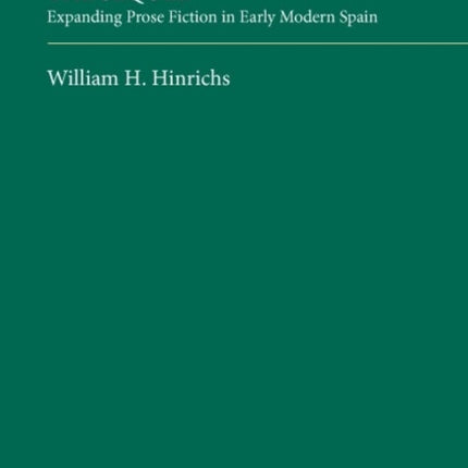 The Invention of the Sequel: Expanding Prose Fiction in Early Modern Spain