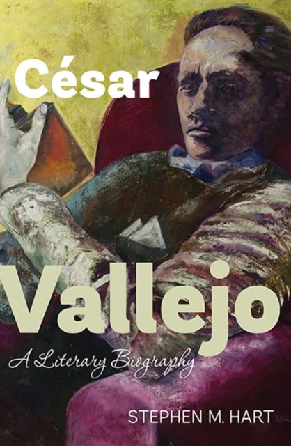 César Vallejo: A Literary Biography