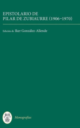 Epistolario de Pilar de Zubiaurre (1906-1970)