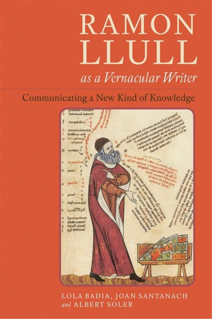 Ramon Llull as a Vernacular Writer: Communicating a New Kind of Knowledge