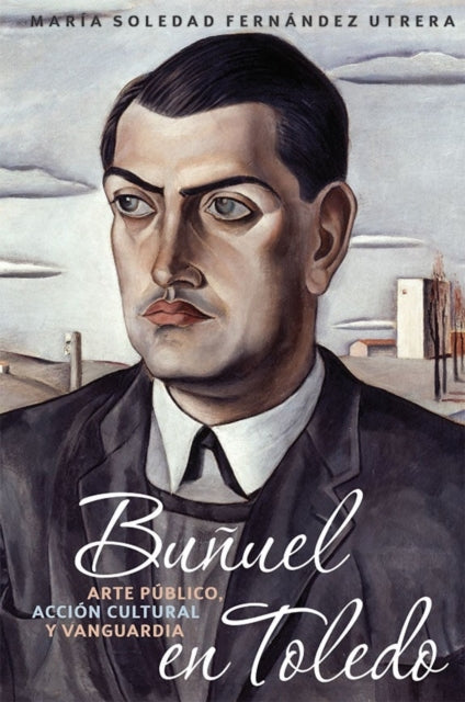 Buñuel en Toledo: arte público, acción cultural y vanguardia