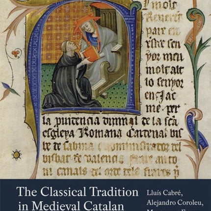 The Classical Tradition in Medieval Catalan, 1300-1500: Translation, Imitation, and Literacy