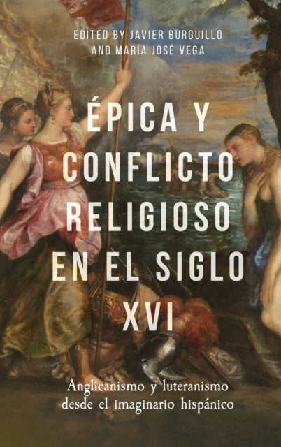 Épica y conflicto religioso en el siglo XVI: Anglicanismo y luteranismo desde el imaginario hispánico