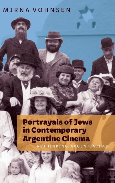 Portrayals of Jews in Contemporary Argentine Cinema: Rethinking Argentinidad