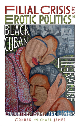 Filial Crisis and Erotic Politics in Black Cuban