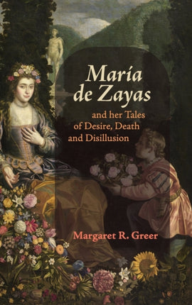 María de Zayas and her Tales of Desire, Death and