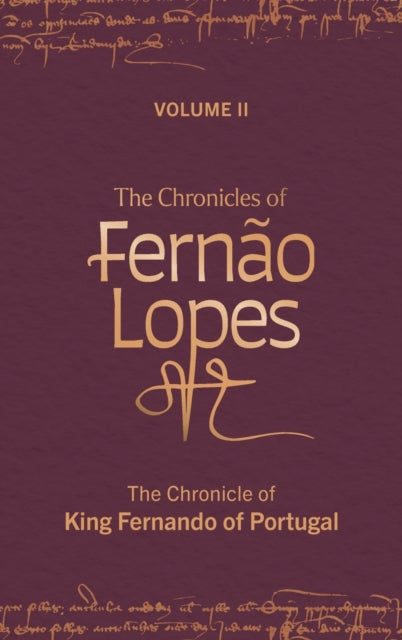 The Chronicles of Fernão Lopes: Volume 2. The Chronicle of King Fernando of Portugal