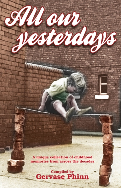 All Our Yesterdays: An Anthology of Childhood Memories