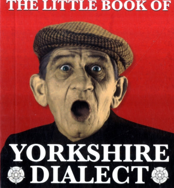 The Little Book of Yorkshire Dialect