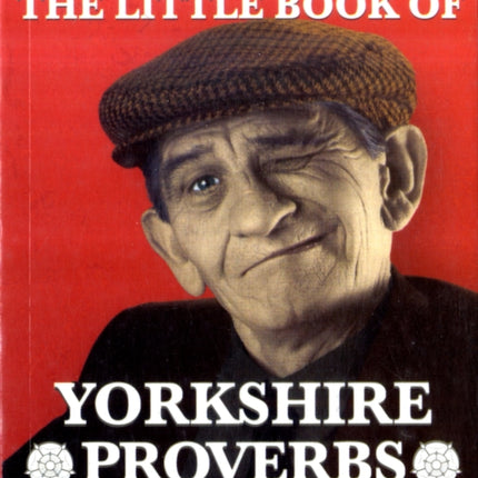 The Little Book of Yorkshire Proverbs