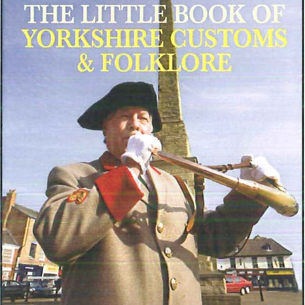 The Little Book of Yorkshire Customs & Folklore