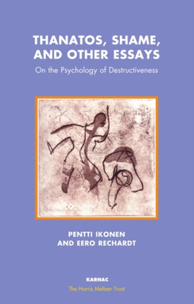 Thanatos, Shame, and Other Essays: On the Psychology of Destructiveness