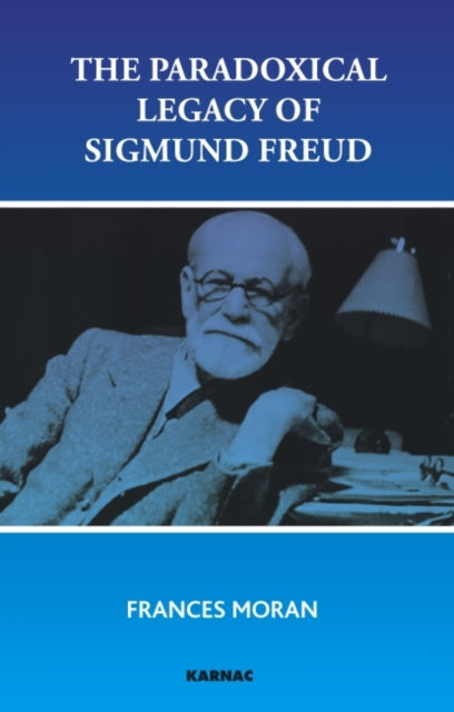 The Paradoxical Legacy of Sigmund Freud