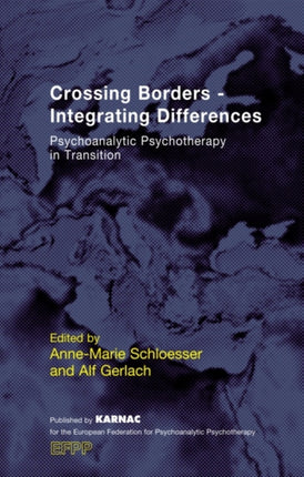 Crossing Borders - Integrating Differences: Psychoanalytic Psychotherapy in Transition