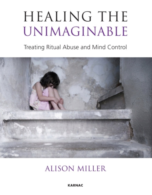 Healing the Unimaginable: Treating Ritual Abuse