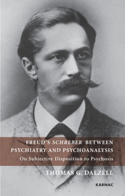 Freud's Schreber Between Psychiatry and