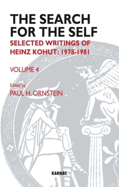 The Search for the Self: Selected Writings of Heinz Kohut 1978-1981