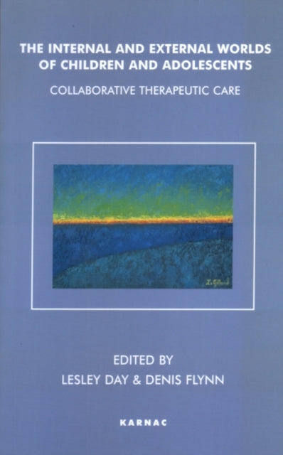 The Internal and External Worlds of Children and Adolescents: Collaborative Therapeutic Care