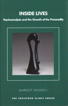 Inside Lives: Psychoanalysis and the Growth of the Personality