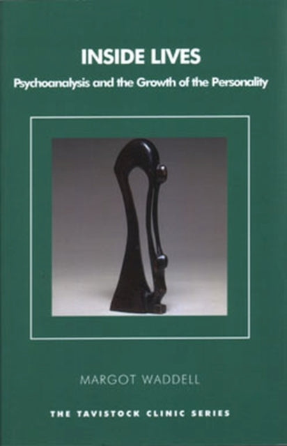 Inside Lives: Psychoanalysis and the Growth of the Personality