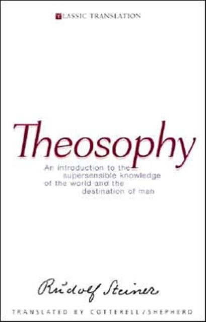 Theosophy: An Introduction to the Supersensible Knowledge of the World and the Destination of Man