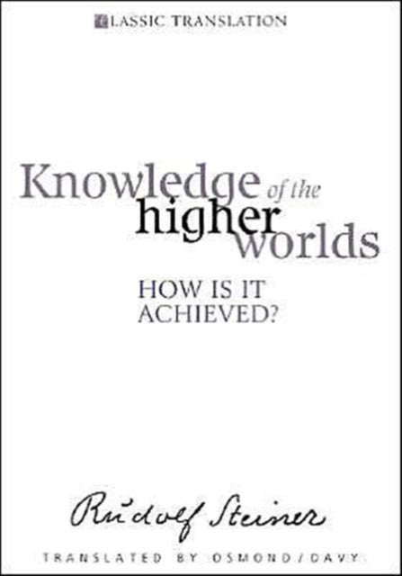 Knowledge of the Higher Worlds: How is it Achieved?