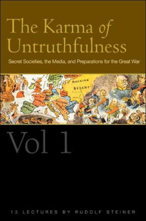 The Karma of Untruthfulness: Secret Socieities, the Media, and Preparations for the Great War: v. 1