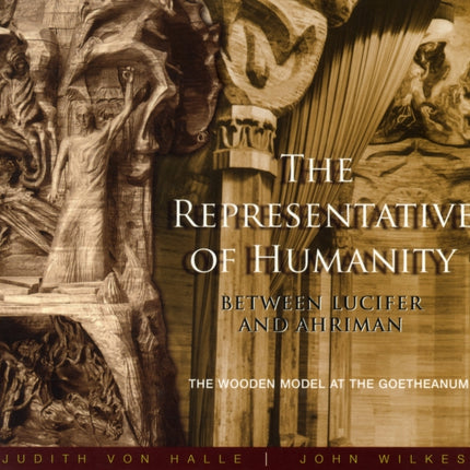 The Representative of Humanity: Between Lucifer and Ahriman - The Wooden Model at the Goetheanum