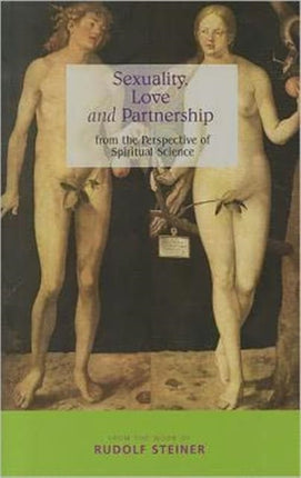 Sexuality, Love and Partnership: From the Perspective of Spiritual Science