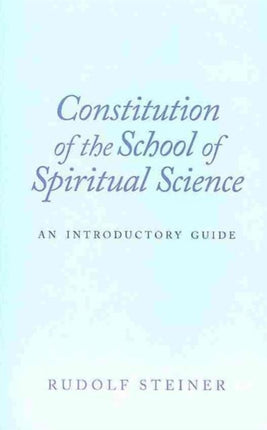 Constitution of the School of Spiritual Science: An Introductory Guide