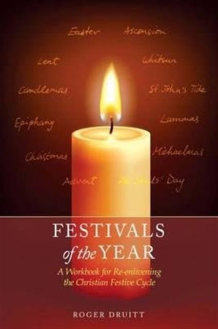 Festivals of the Year: A Workbook for Re-Enlivening the Christian Festive Cycle