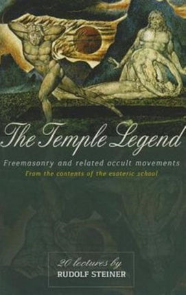 The Temple Legend: Freemasonry and Related Occult Movements from the Contents of the Esoteric School