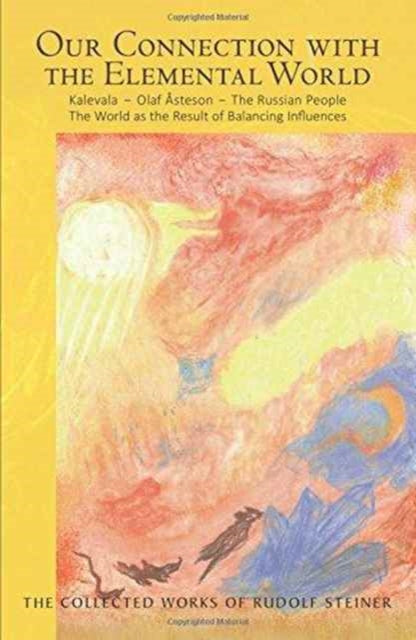 Our Connection with the Elemental World: Kalevala - Olaf Asteson - The Russian People the World as the Result of Balancing Influences