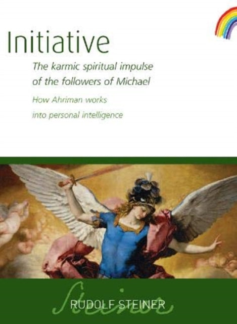 Initiative: The karmic spiritual impulse of the followers of Michael. How Ahriman works into personal intelligence