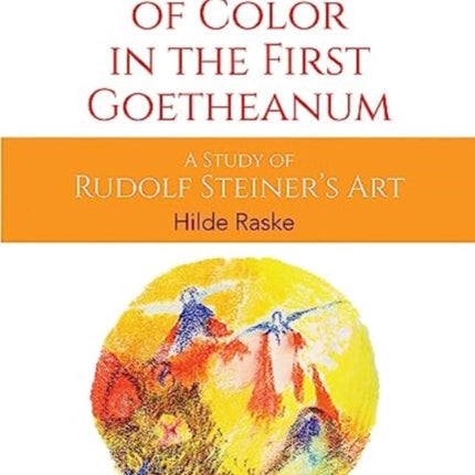 The Language of Color in the First Goetheanum: A Study of Rudolf Steiner's Art