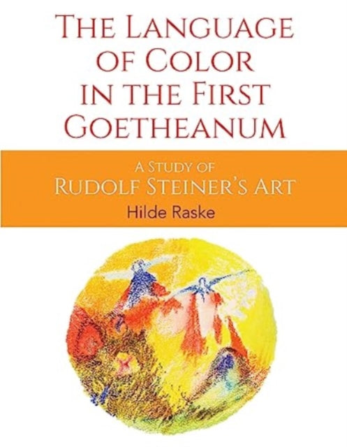 The Language of Color in the First Goetheanum: A Study of Rudolf Steiner's Art