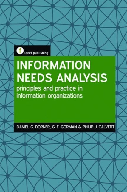 Information Needs Analysis: Principles and practice in information organizations