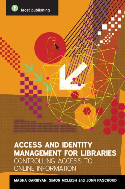 Access and Identity Management for Libraries: Controlling access to online information