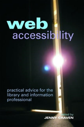 Web Accessibility: Practical Advice for the Library and Information Professional