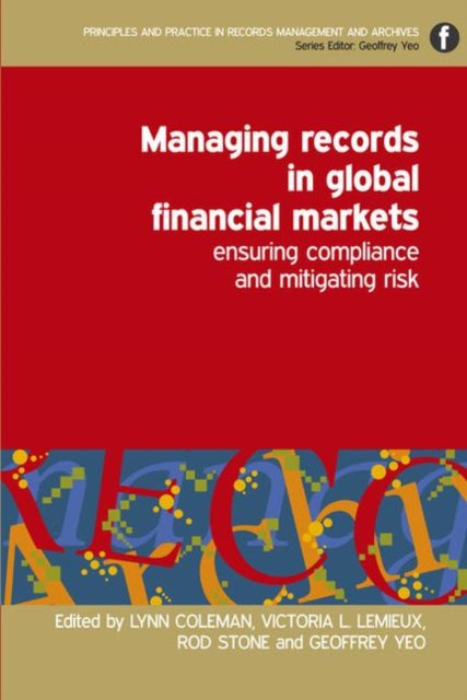 Managing Records in Global Financial Markets: Ensuring Compliance and Mitigating Risk