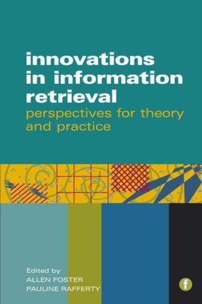 Innovations in Information Retrieval: Perspectives for Theory and Practice