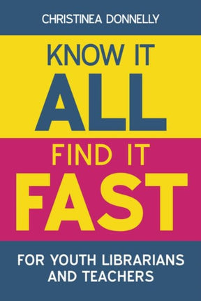 Know it All, Find it Fast for Youth Librarians and Teachers