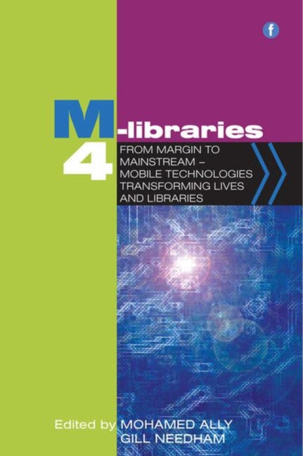 M-Libraries 4: From Margin to Mainstream - Mobile Technologies Transforming Lives and Libraries