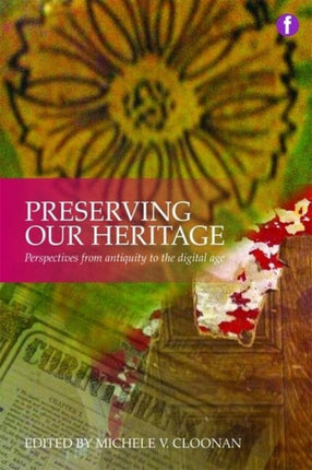 Preserving Our Heritage: Perspectives from Antiquity to the Digital Age