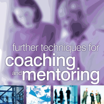 Further Techniques for Coaching and Mentoring