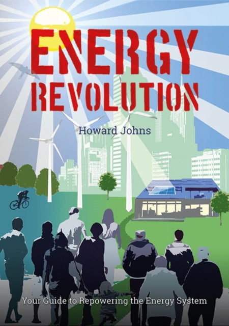 Energy Revolution: Your Guide to Repowering the Energy System