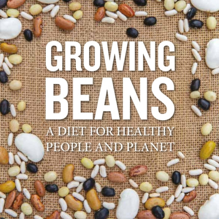 Growing Beans: A Diet for Healthy People & Planet