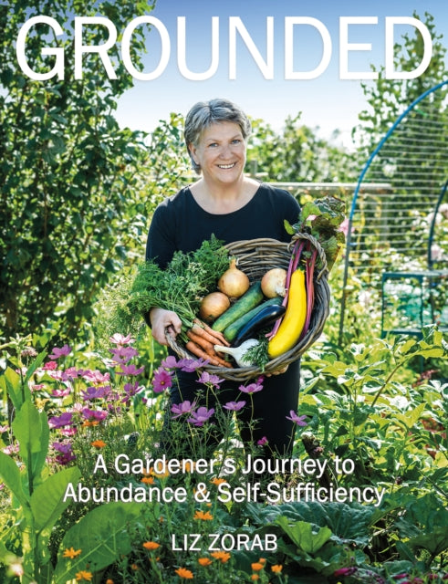 Grounded: A Gardener's Journey to Abundance and Self-Sufficiency