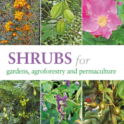 Shrubs for Gardens, Agroforestry and Permaculture